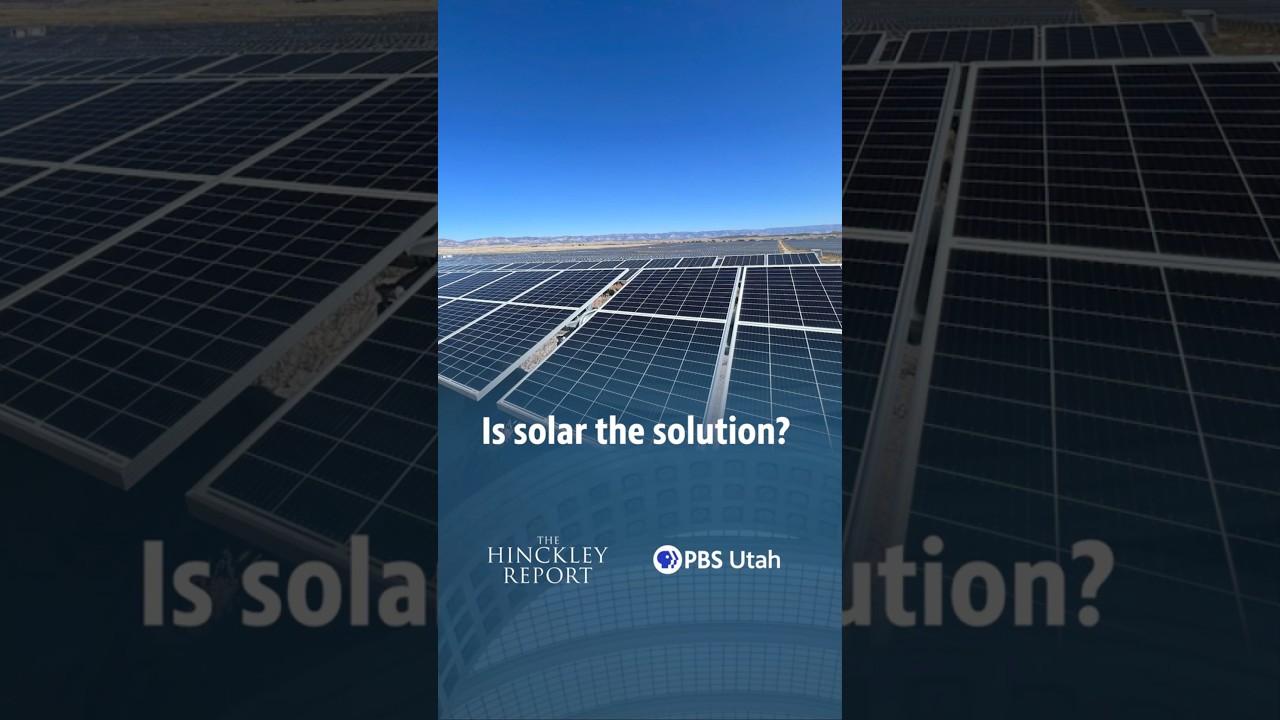 Is Solar the Solution? | The Hinckley Report | S9 E31: The Future of Energy in Utah