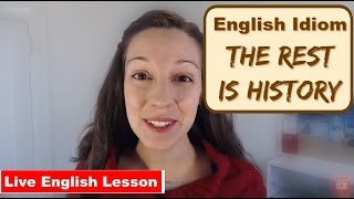 [Idiom Practice] The Rest is History: Advanced English Lesson