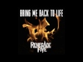 Bring me back to life - Renegade Five 