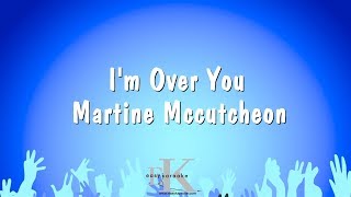 I&#39;m Over You - Martine Mccutcheon (Karaoke Version)
