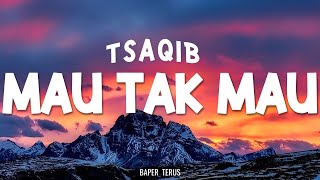 Download lagu Tsaqib -  Mau Tak Mau ||  Lirik Video mp3 Download lagu Tsaqib -  Mau Tak Mau ||  Lirik Video mp3