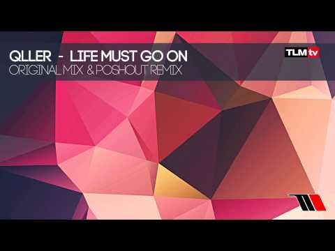 Qller - Life Must Go On (Poshout Remix) [Timeline Music]