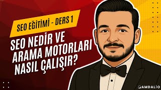 SEO Nedir ve Arama Motorları Nasıl Çalışır? | Ücretsiz SEO Eğitimi - D