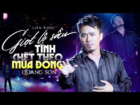 GIỌT LỆ SẦU - TÌNH CHẾT THEO MÙA ĐÔNG | Liên Khúc Tạo Nên Tên Tuổi QUANG SƠN TRỮ TÌNH