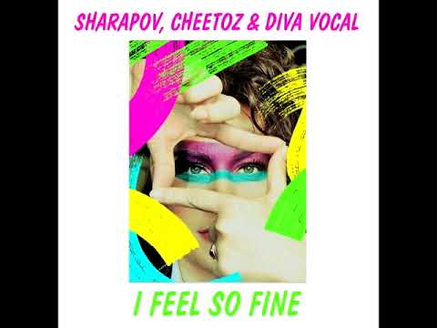 Sharapov, DIVA Vocal, Cheetoz - I FEEL SO FINE (Official Remake  of KMC ft. Dhany)