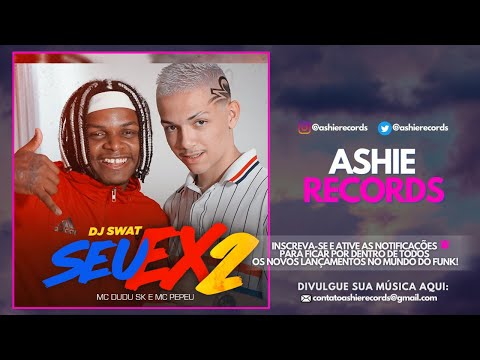 MC DUDU SK & MC PEPEU - SEU EX 2 | DJ SWAT