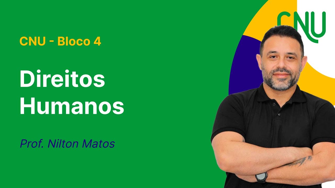 CNU - Bloco 4 - Aula de Direitos Humanos: Política Nacional de Direitos Humanos