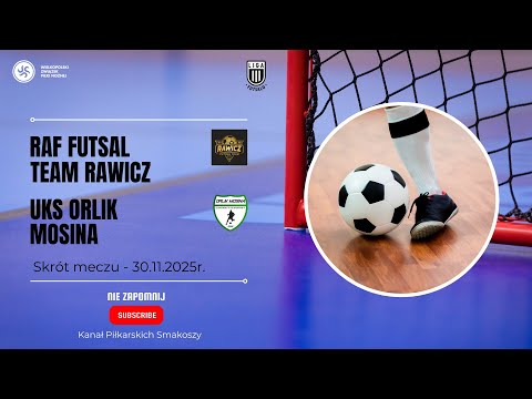 Skrót meczu RAF Futsal Team Rawicz - UKS Orlik Mosina  /  30.11.2025r.