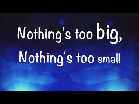 nothings too big