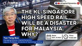 The KL-Singapore High Speed Rail Will be a Disaster for Malaysia. Why?
