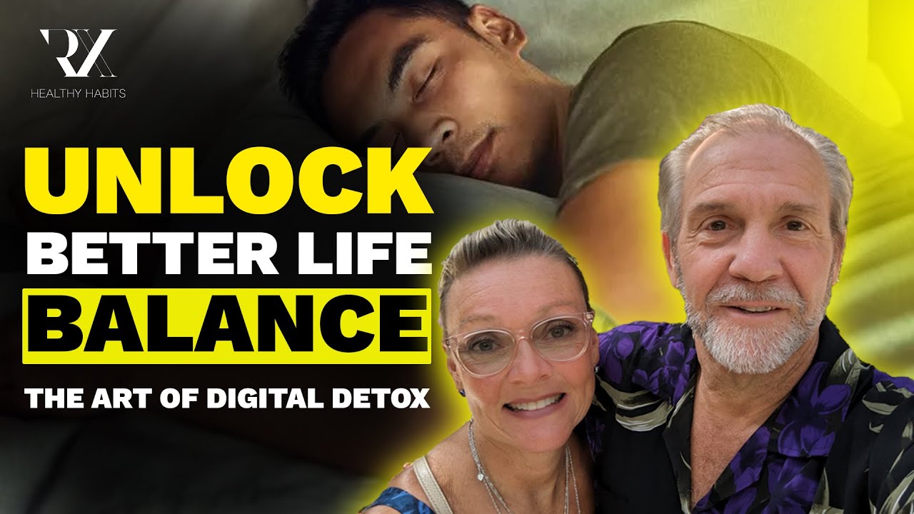 Unlock Better Life Balance: The Art of Digital Detox | RX Healthy Habits