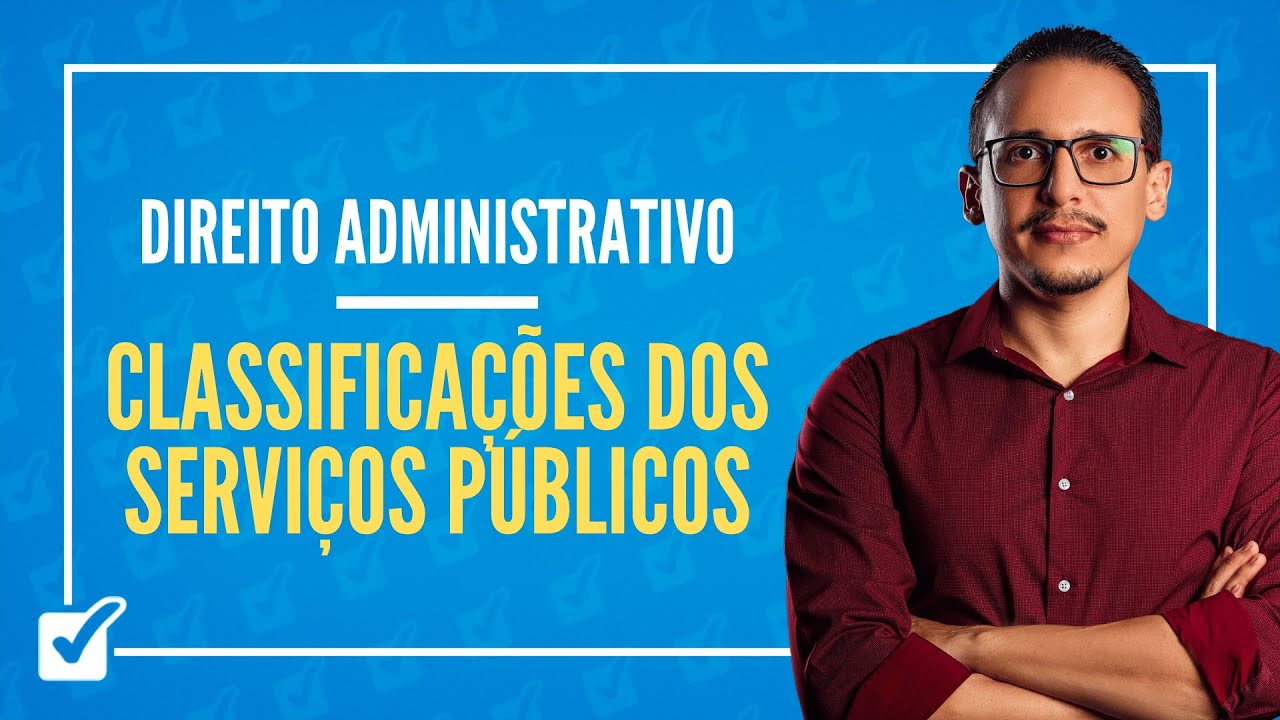 07.02. Aula das Classificações dos Serviços Públicos (Direito Administrativo)