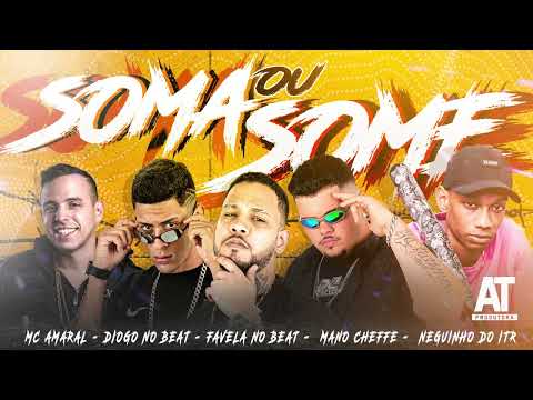DIOGO NO BEAT, FAVELA NO BEAT, MANO CHEFFE, MC AMARAL, NEGUINHO DO ITR - SOMA OU SOME - BREGA FUNK