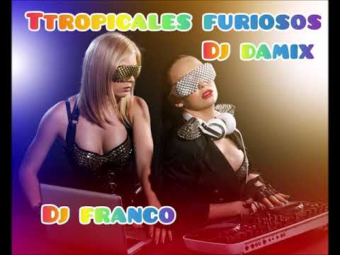 TROPICALES FURIOSOS - DJ FRANCO ft DJ DAMIX ((Mortal Sound))