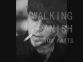 Tom Waits - Walking Spanish 