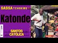 Katonde SASSA TCHOKWE Santos Católica
