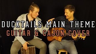 Ducktails main theme (Acoustic guitar & cajon cover)