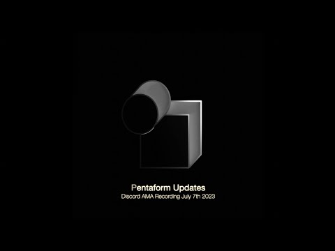 Pentaform Updates Discord AMA Recordings July 7th 2023