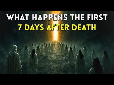 What Happens in the FIRST 7 Days After Death? The Hidden Mystery