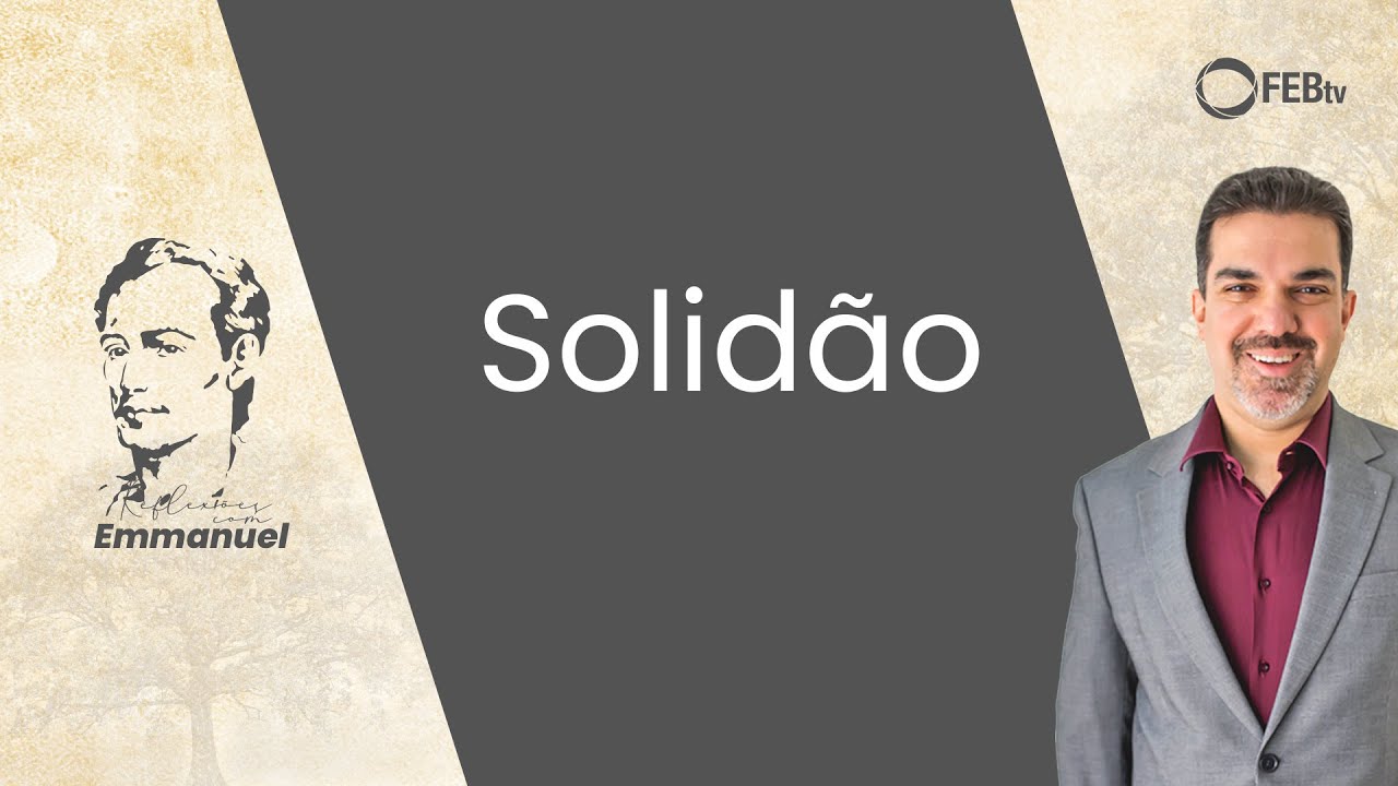 Solidão | Reflexões com Emmanuel - Saulo Cesar