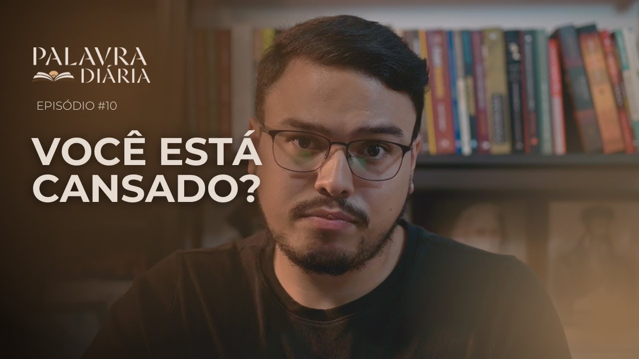 Você está cansado? | Palavra Diária | Episódio #10