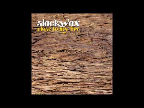 Slackwax - Close To My Fire (Deep Fried Remix)