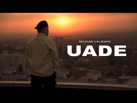 Shokan Ualikhan - UADE (MOOD VIDEO)