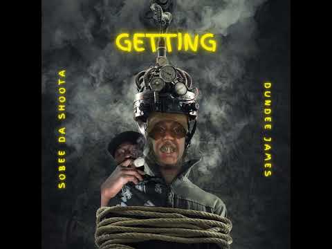 Sobee Da Shoota Montana - Getting Feat. Dundee James