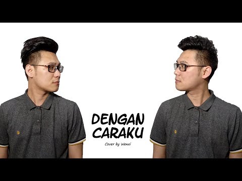 Dengan Caraku - Cover by Wenxi