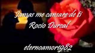 Jamas me cansare de ti - Rocio Durcal.wmv