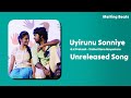 Uyirunu Sonniye TIN Breakup Song Unreleased GV Prakash Melting Beats