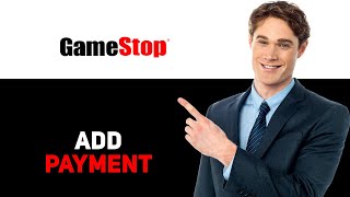 How To Add Payment Method On GameStop 2025