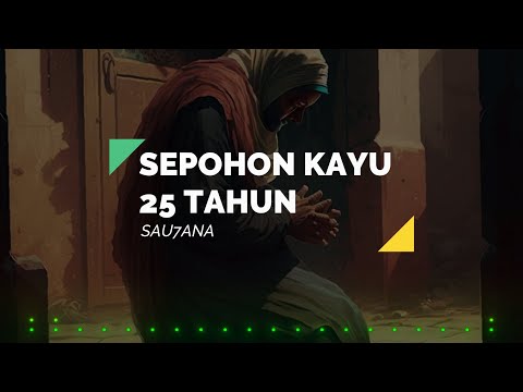 Sepohon Kayu 25 Tahun - SAU7ANA