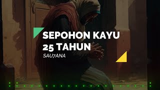 Download lagu Sepohon Kayu 25 Tahun - SAU7ANA mp3 Download lagu Sepohon Kayu 25 Tahun - SAU7ANA mp3
