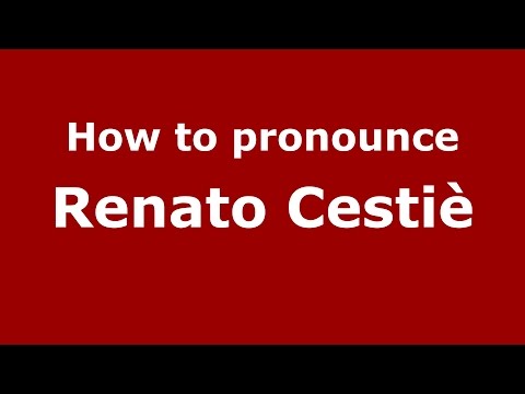 How to pronounce Renato Cestiè (Italian/Italy)  - PronounceNames.com