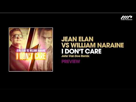 Jean Elan Vs William Naraine - I Don't Care (John van Doe Remix) - PREVIEW