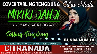 Download lagu MIKIRI JANJI || COVER TARLING TENGDUNG CITRA NADA || BUNDA MUMUN mp3