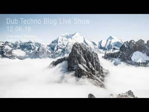 Dub Techno Blog Show 082 - 12.06.2016