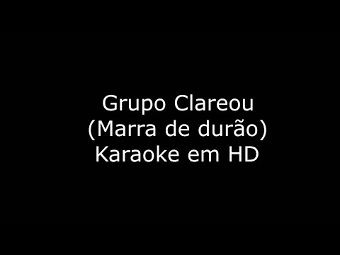 Grupo Clareou - Marra de durão - Karaoke ● Video completo leia descrição abaixo