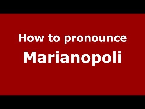 How to pronounce Marianopoli