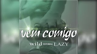 Download lagu Wild D Mr Incredible & Lazy - Vem Comigo mp3 Download lagu Wild D Mr Incredible & Lazy - Vem Comigo mp3