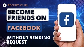 How to Become Friends on Facebook Without Sending Request