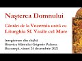 Nașterea Domnului Cântări La Vecernia Unită Cu Liturghia Sf Vasile Cel Mare