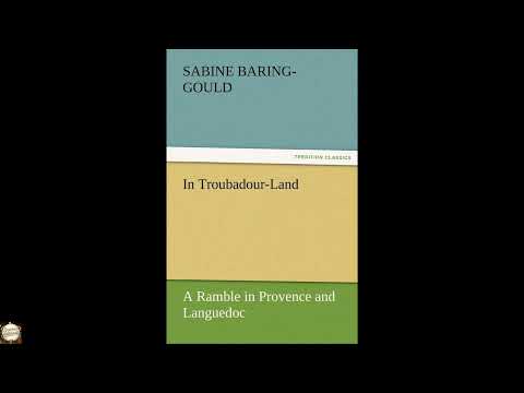 In Troubadour-Land a Ramble in Provence and Languedoc by S (Sabine) Baring-Gould — free full audiobook