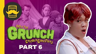 Get Greedy for the Needy | HOW THE GRUNCH CRIBBED CHRISTMAS (Part 6)
