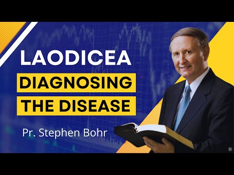 11. Laodicea Diagnosing the Disease | Pr. Stephen Bohr  | Trials And Triumph