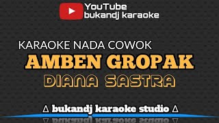 Download lagu DIANA SASTRA - AMBEN GROPAK | KARAOKE TARLING TANPA VOKAL // LIRIK 2022 NADA COWOK mp3