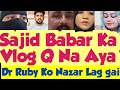 Face Reveal Hogia😧Fatima Ne Sab Batadia😱Sajid Bhai Or Babar ka Vlogs Na Aya🤔Dr Ruby Ko Nzar Lag gai