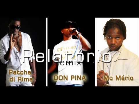 Don Pina & Mc Mário Feat Patche di Rima - Relatório ( REMIX )