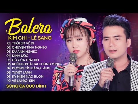 BOLERO MỚI NHẤT 2021 - Lê Sang, Kim Chi - Tuyệt Đỉnh Song Ca Bolero Buồn Tê Tái